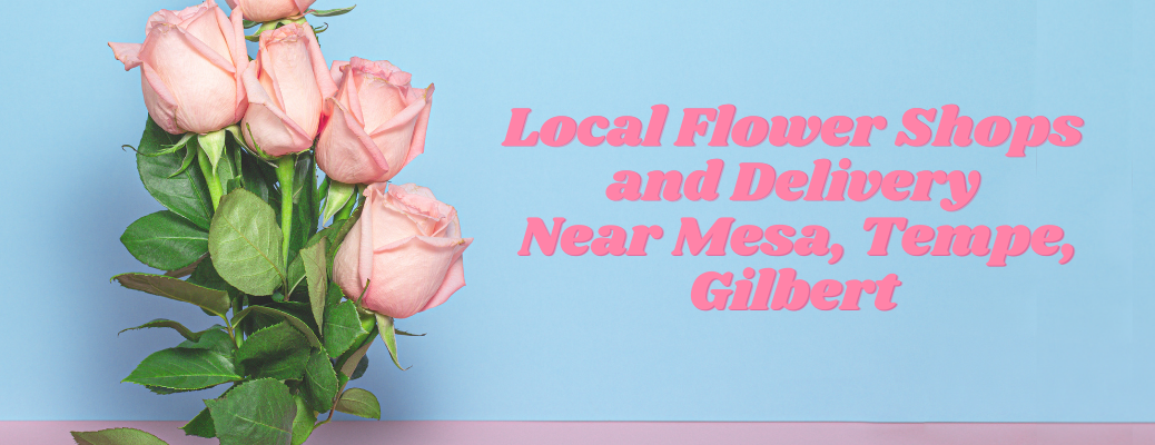 Pink roses with "Local Flower Shops and Delivery Near Mesa, Tempe, Gilbert" pink text